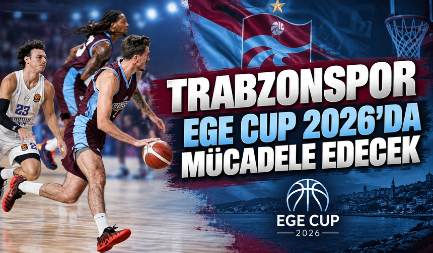 Trabzonspor Ege Cup 2026’da mücadele edecek