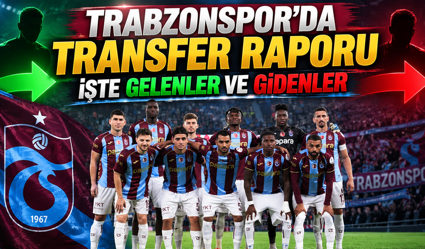 Trabzonspor'da transfer raporu: İşte gelenler ve gidenler