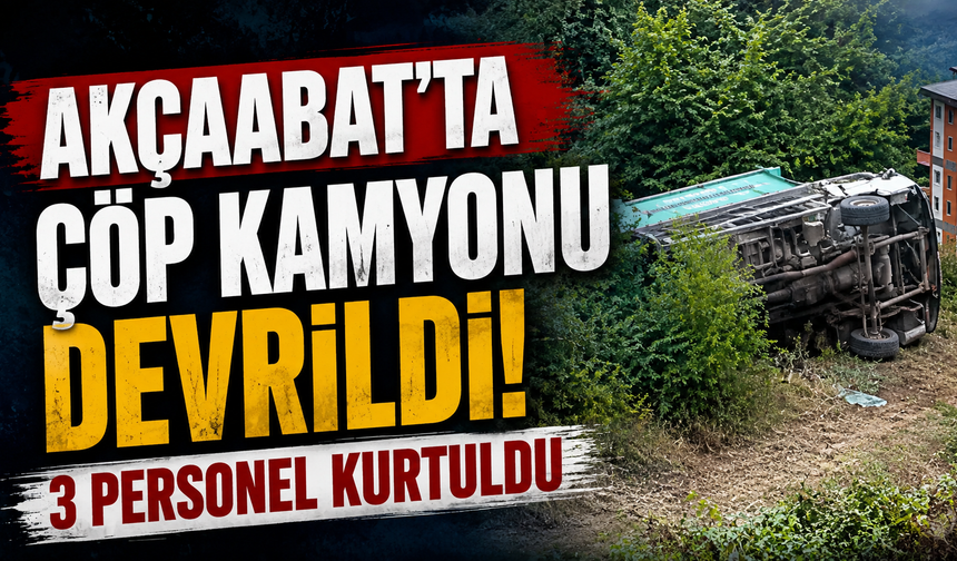 Akçaabat’ta çöp kamyonu devrildi: 3 personel kurtuldu