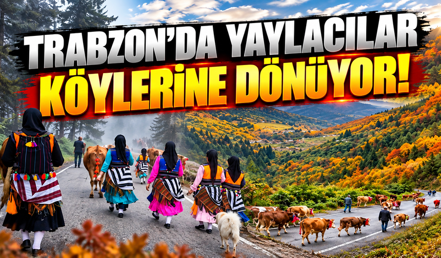 Trabzon'da yaylacılar köylerine dönmeye başladı
