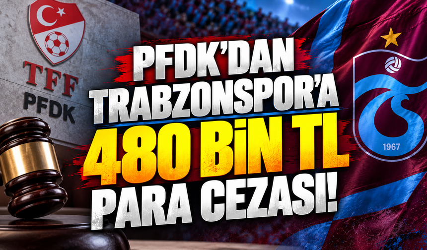 PFDK'dan Trabzonspor'a 480 Bin Tl Para Cezası!