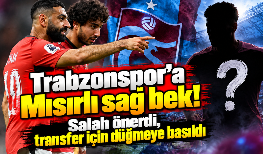 Trabzonspor'a Mısırlı sağ bek! Salah önerdi, transfer için düğmeye basıldı