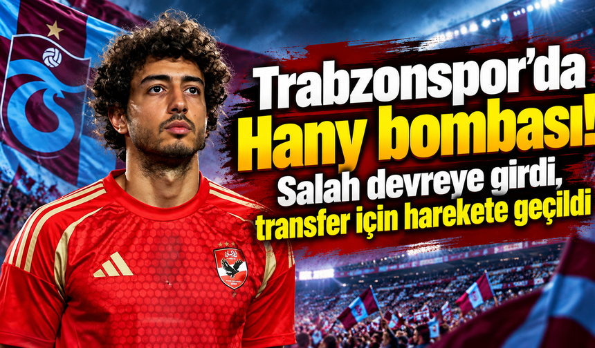 Trabzonspor’da Hany bombası! Salah devreye girdi, transfer için harekete geçildi