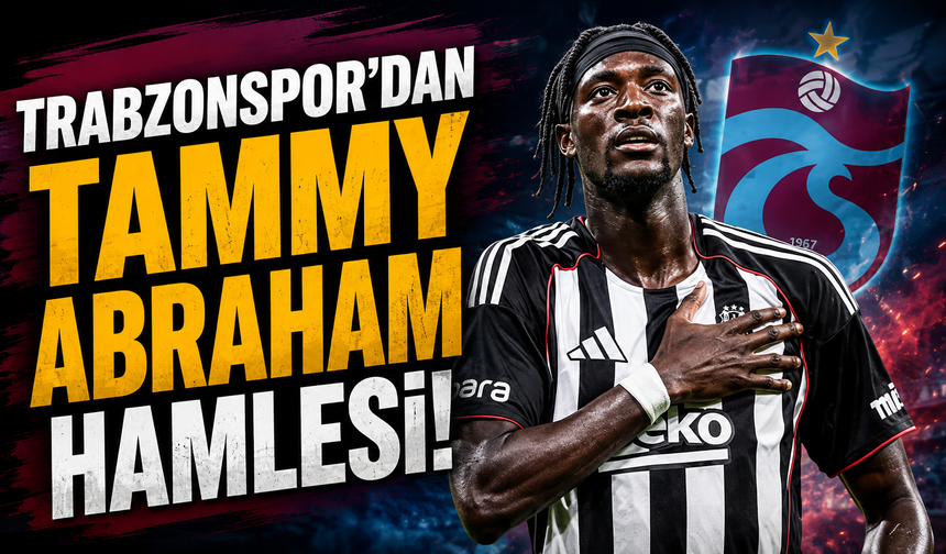 Trabzonspor'dan Tammy Abraham hamlesi!
