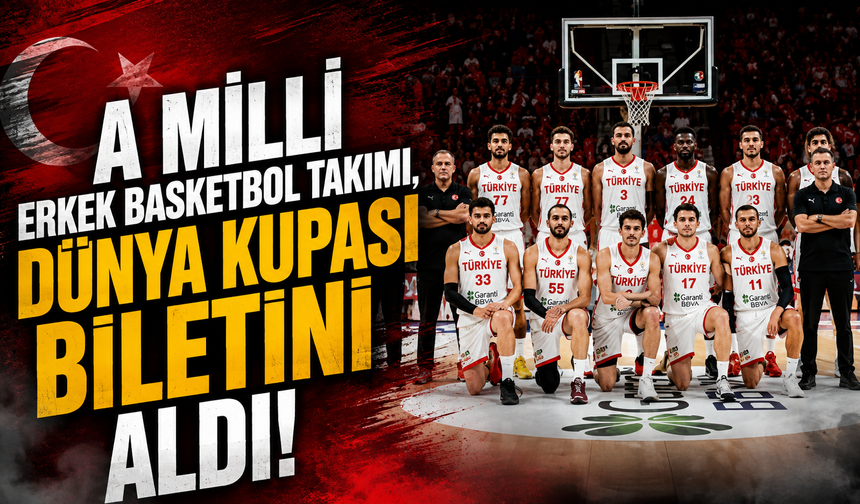 A Milli Erkek Basketbol Takımı, Dünya Kupası biletini aldı