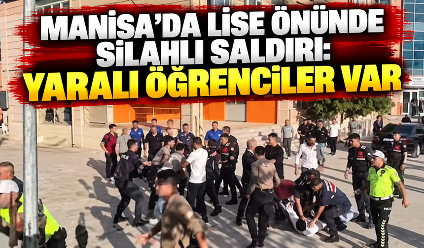 Manisa'da okul önünde silahlı saldırı: Yaralı öğrenciler var