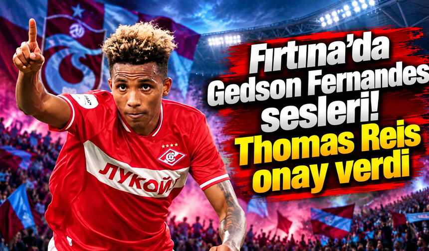 Fırtına'da Gedson Fernandes sesleri! Thomas Reis onay verdi
