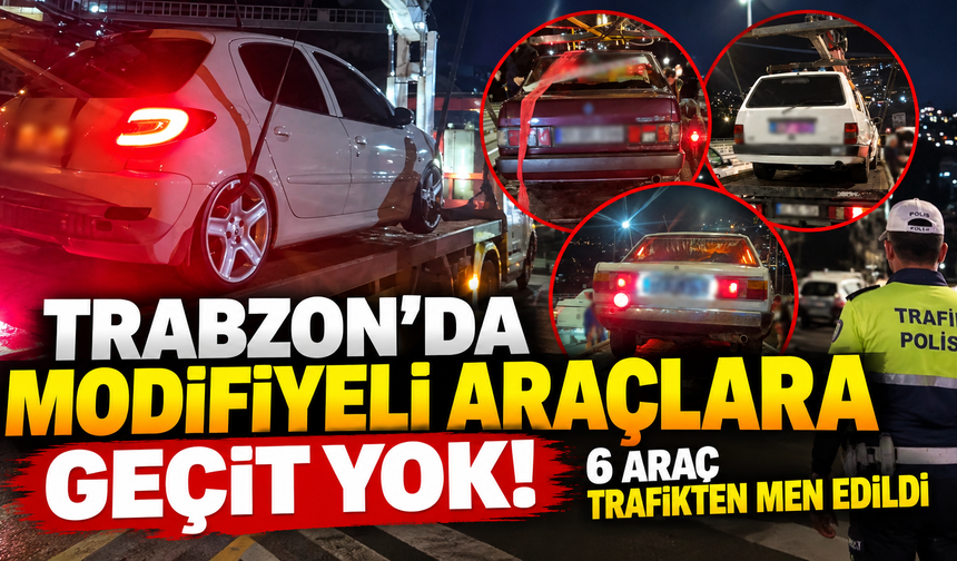 Trabzon’da modifiyeli araçlara geçit yok! 6 araç trafikten men edildi
