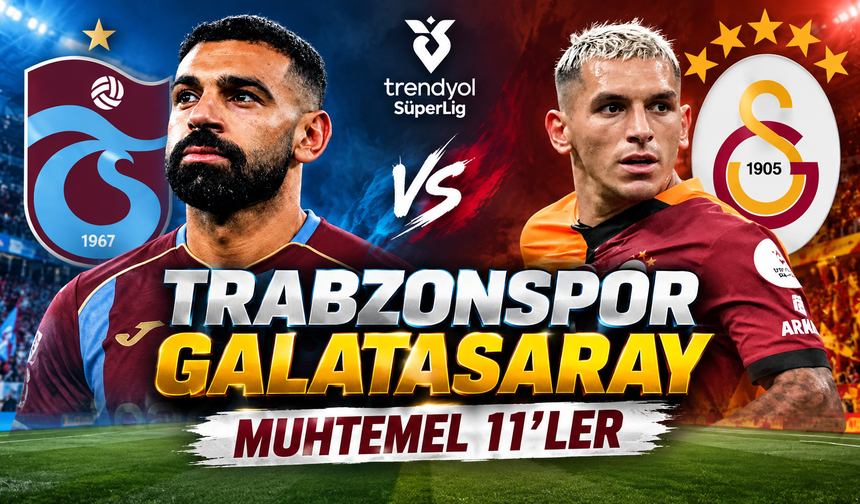 Trabzonspor - Galatasaray muhtemel 11'ler