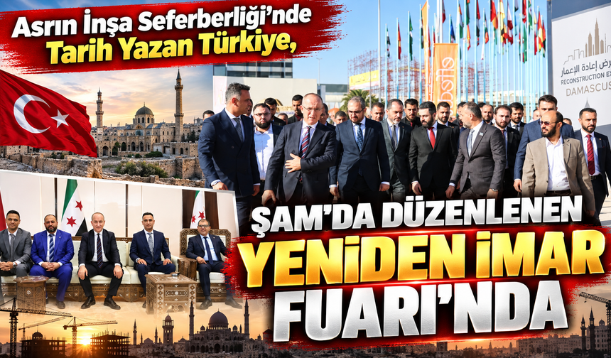 Asrın İnşa Seferberliği'nde Tarih Yazan Türkiye, Şam'da Düzenlenen Yeniden İmar Fuarı'nda