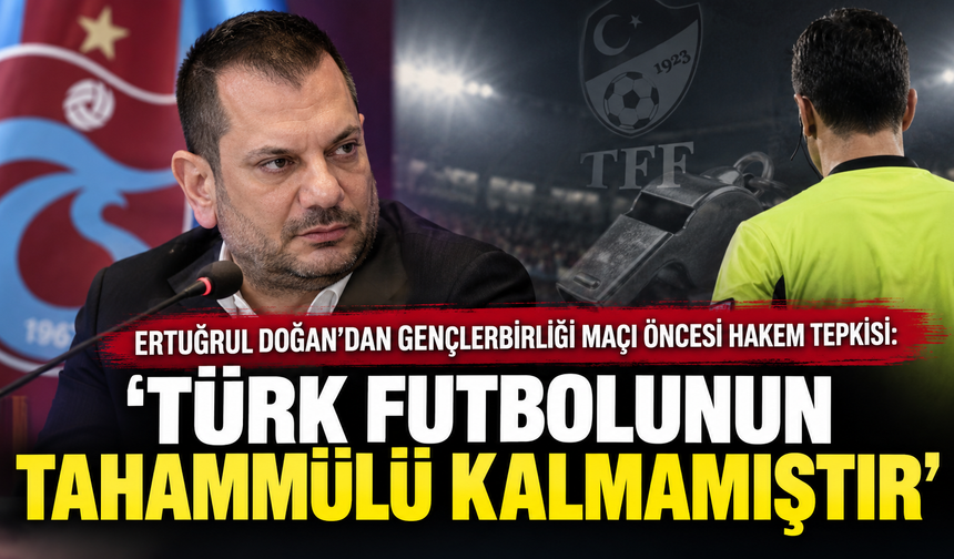 Ertuğrul Doğan'dan Gençlerbirliği maçı öncesi hakem tepkisi: 'Türk futbolunun tahammülü kalmamıştır'