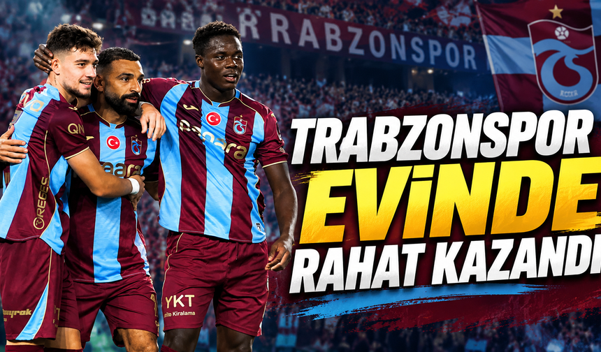 Trabzonspor evinde rahat kazandı