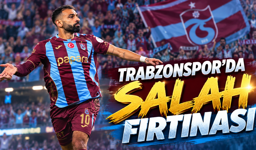 Trabzonspor'da Salah fırtınası