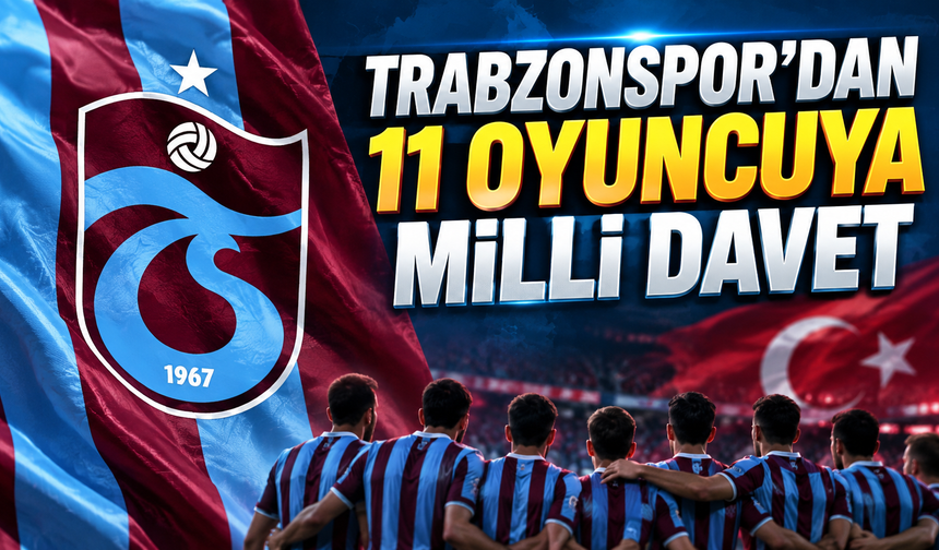 Trabzonspor’dan 11 oyuncuya milli davet