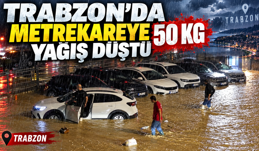 Trabzon'da metrekareye 50 kg yağış düştü