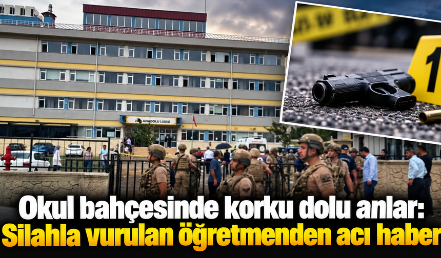 Okul bahçesinde korku dolu anlar: Silahla vurulan öğretmenden acı haber