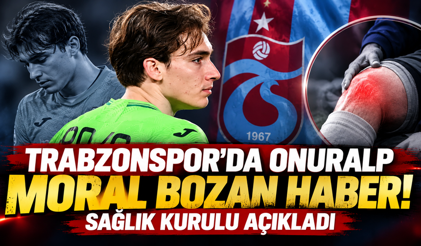 Trabzonspor'da Onuralp moral bozan haber! Sağlık kurulu açıkladı