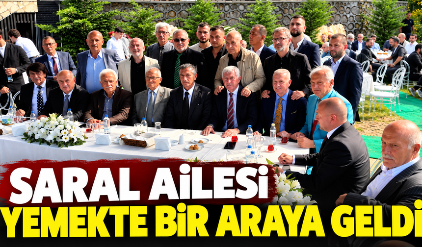 Saral ailesi yemekte bir araya geldi
