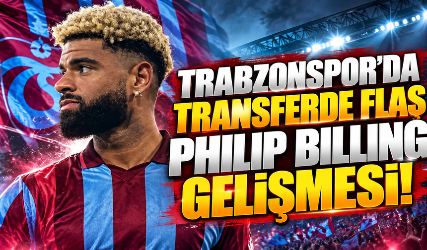 Trabzonspor'da transferde flaş Philip Billing gelişmesi!