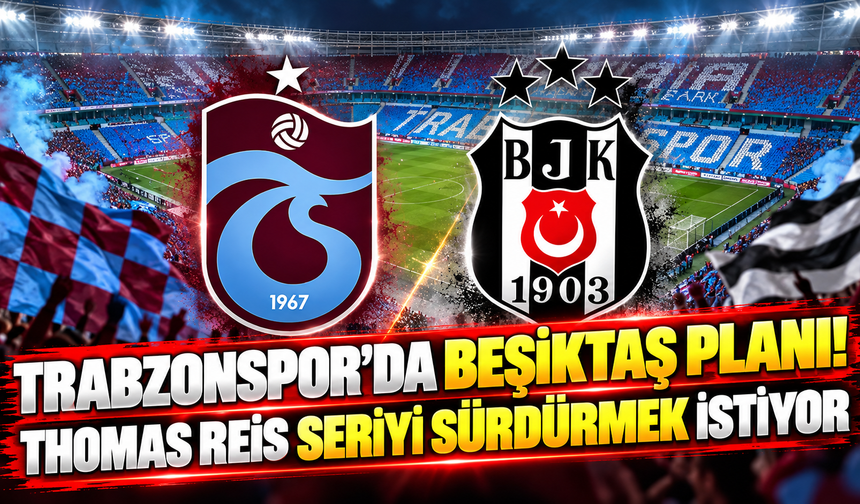 Trabzonspor'da Beşiktaş planı! Thomas Reis seriyi sürdürmek istiyor