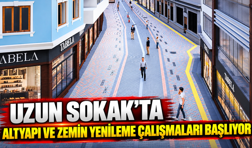 Uzun Sokak’ta Altyapı Ve Zemin Yenileme Çalışmaları Başlıyor