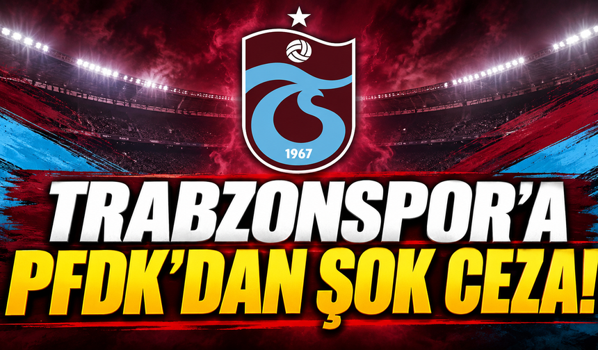 Trabzonspor'a PFDK'dan Şok Ceza!