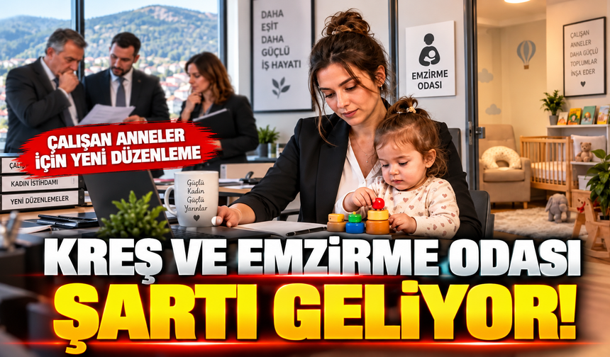 Çalışan anneler için yeni düzenleme: Kreş ve emzirme odası şartı geliyor