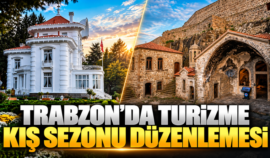 Trabzon'da turizme kış sezonu düzenlemesi