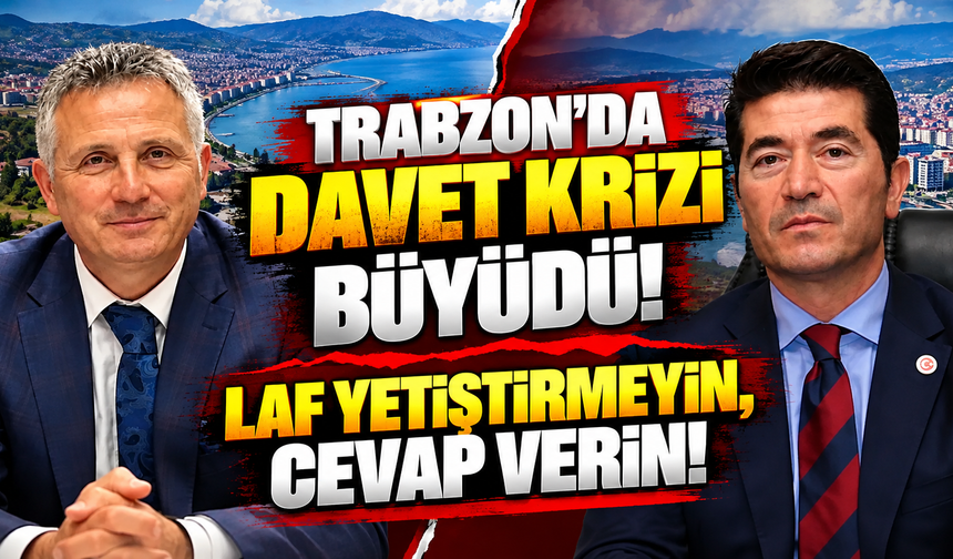 Trabzon'da davet krizi büyüdü! Başkan Kaya’nın “o arkadaş” sözlerine yanıt: “Laf yetiştirmeyin, cevap verin!”