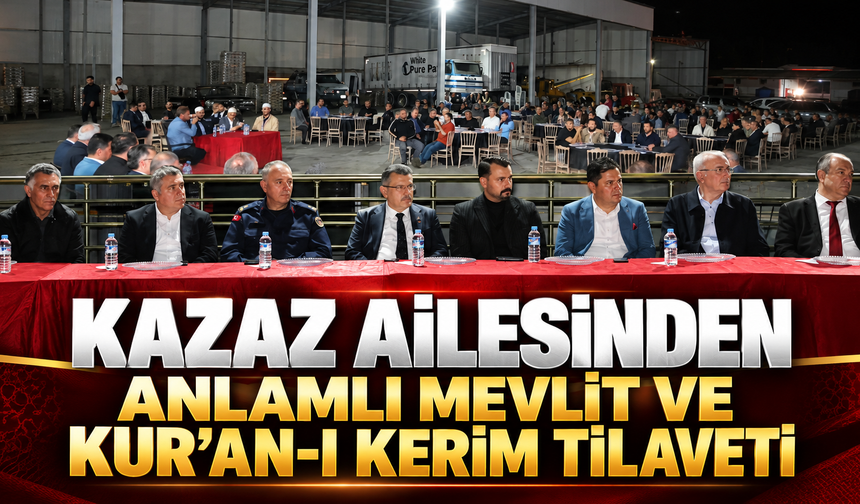 Kazaz Ailesinden Anlamlı Mevlit ve Kur'an-ı Kerim Tilaveti