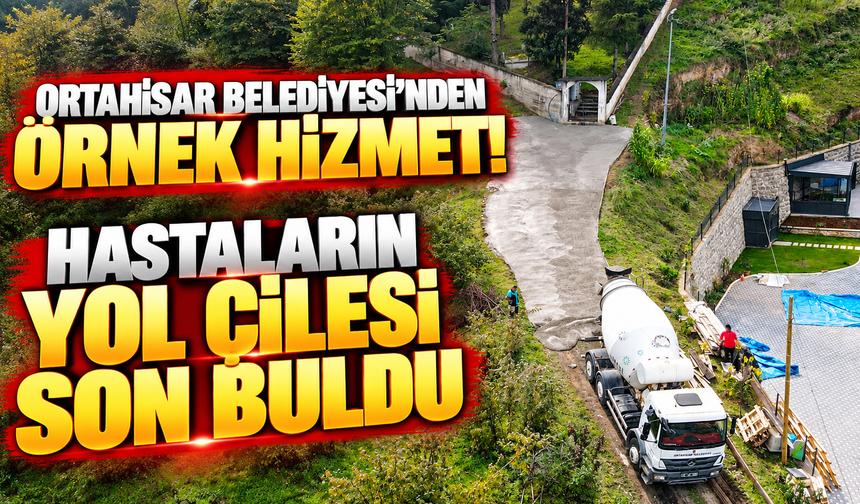 Ortahisar Belediyesi’nden Örnek Hizmet! Hastaların Yol Çilesi Son Buldu