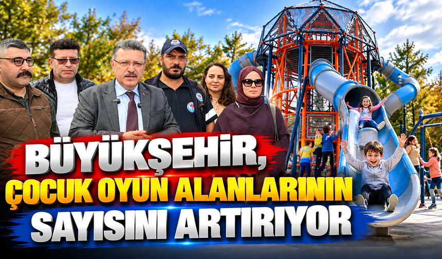 Büyükşehir, Çocuk Oyun Alanlarının Sayısını Artırıyor