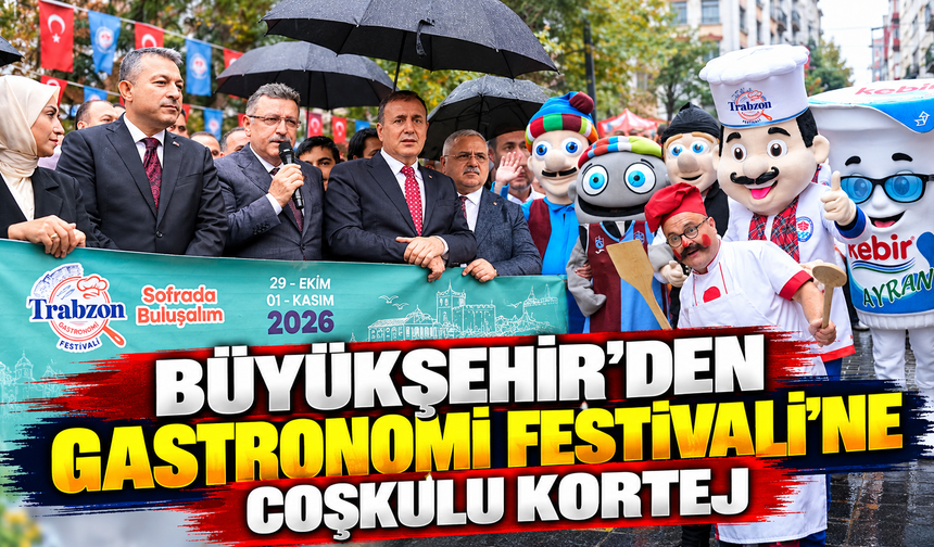 Büyükşehir’den Gastronomi Festivali’ne Coşkulu Kortej