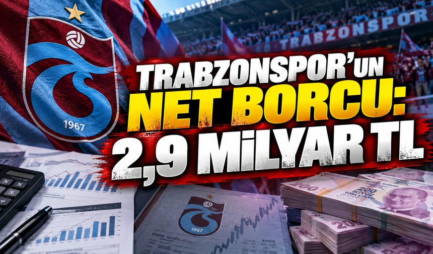 Trabzonspor'un net borcu: 2,9 milyar TL
