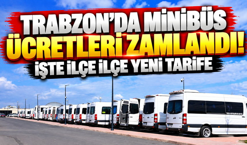 Trabzon’da minibüs ücretleri zamlandı! İşte ilçe ilçe yeni tarife