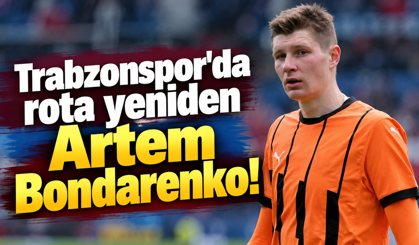 Trabzonspor'da rota yeniden Artem Bondarenko!