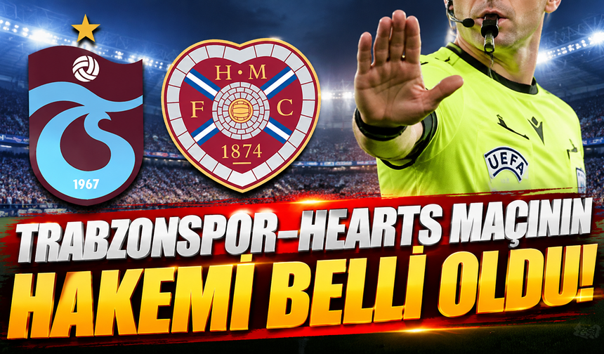 Trabzonspor-Hearts maçının hakemi belli oldu!