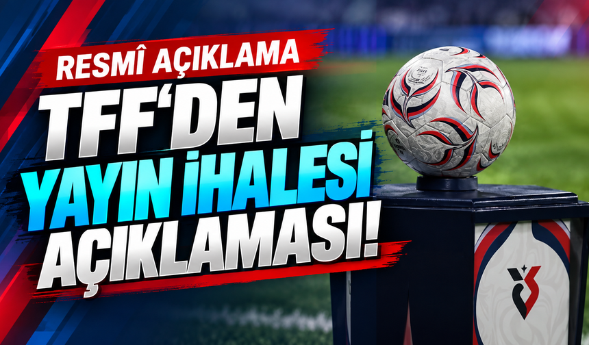 TFF'den yayın ihalesi açıklaması!