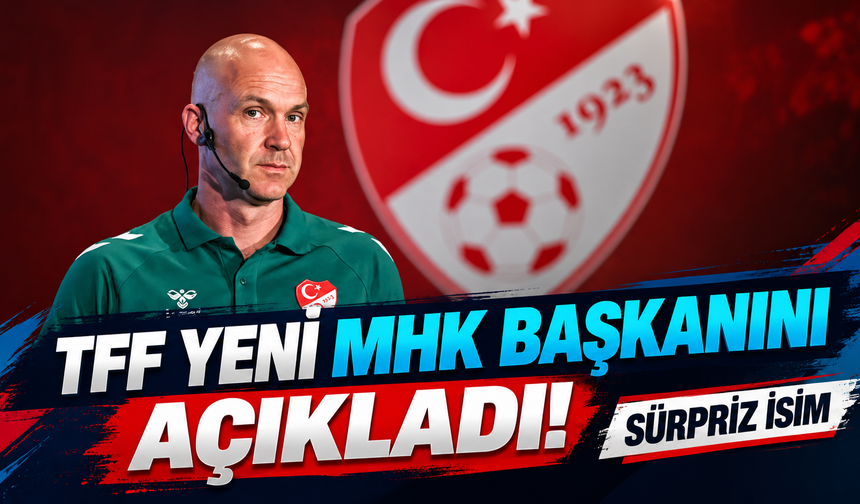 TFF yeni MHK başkanını açıkladı! Sürpriz isim