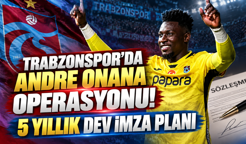 Trabzonspor'da Andre Onana operasyonu! 5 yıllık dev imza planı