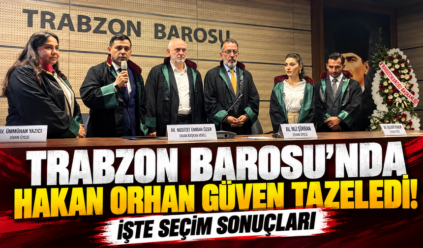 Trabzon Barosu seçimlerinde Hakan Orhan güven tazeledi! İşte sonuçlar