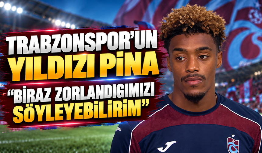 Trabzonspor'un yıldızı Pina "Biraz zorlandığımızı söyleyebilirim"