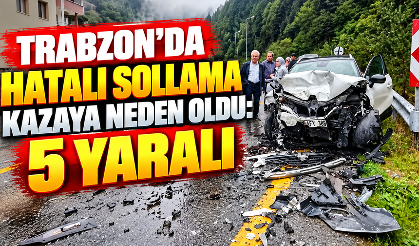 Trabzon'da hatalı sollama kazaya neden oldu: 5 yaralı