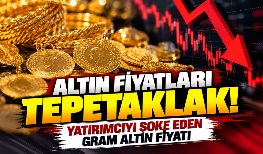 Altın fiyatları tepetaklak! Yatırımcıyı şoke eden gram altın fiyatı