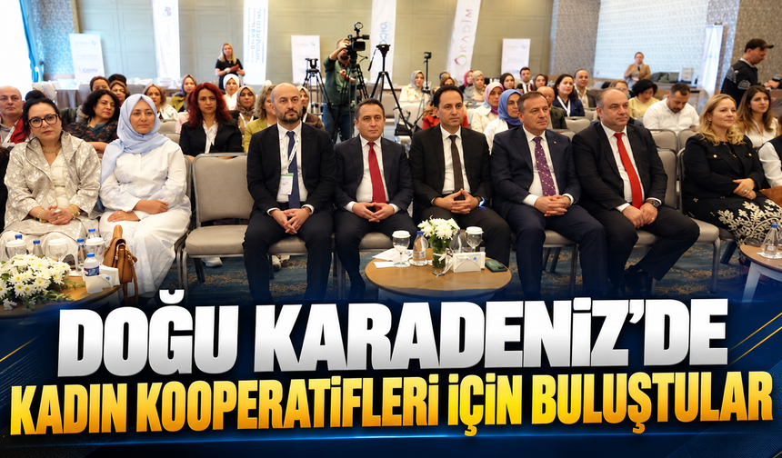 Doğu Karadeniz'deki kadın kooperatifleri için bir araya geldiler