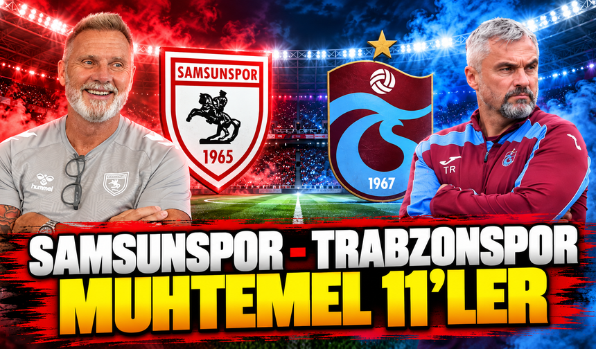 Samsunspor - Trabzonspor muhtemel 11'ler
