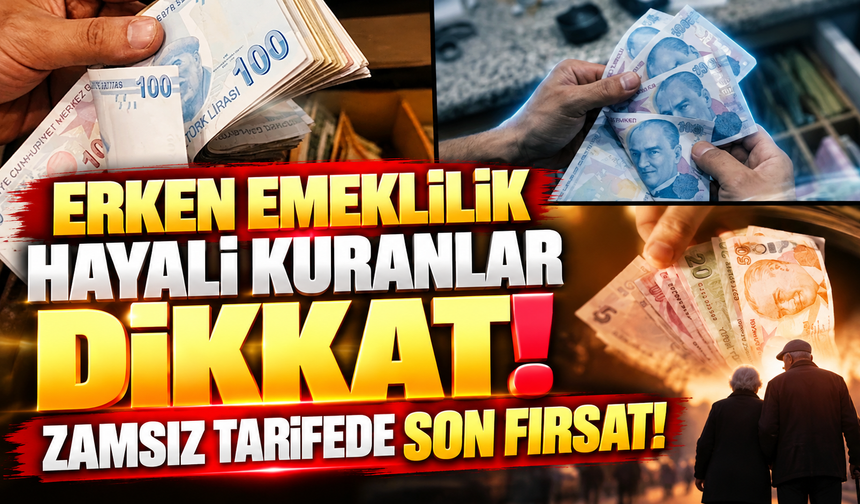 Erken emeklilik hayali kuranlar dikkat! Zamsız tarifede son fırsat!