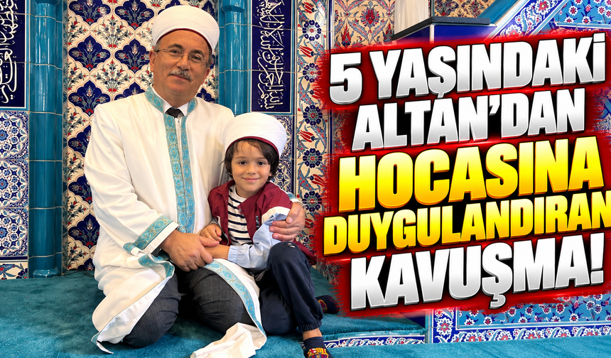 5 yaşındaki Altan'dan cami imamına duygu dolu kavuşma