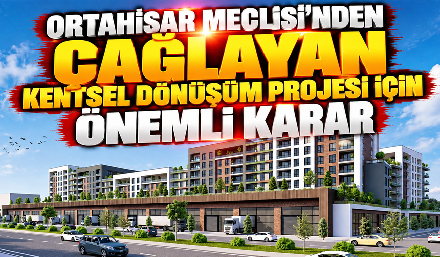 Ortahisar Meclisi’nden Çağlayan Kentsel Dönüşüm Projesi için önemli karar
