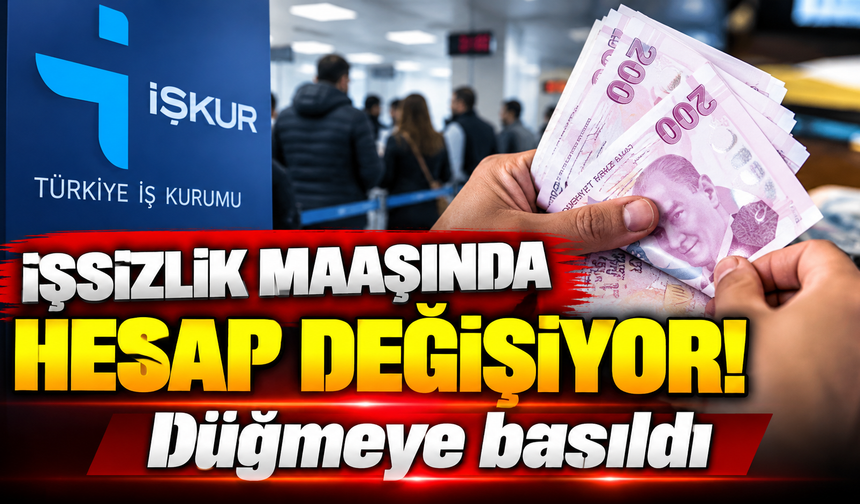 İşsizlik maaşında hesap değişiyor! Düğmeye basıldı